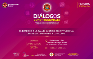 Hoy, 27 de marzo, en la Universidad Libre de Pereira, presidenta de la Corte inauguró diálogo sobre el derecho fundamental a la salud y pidió reformas estructurales